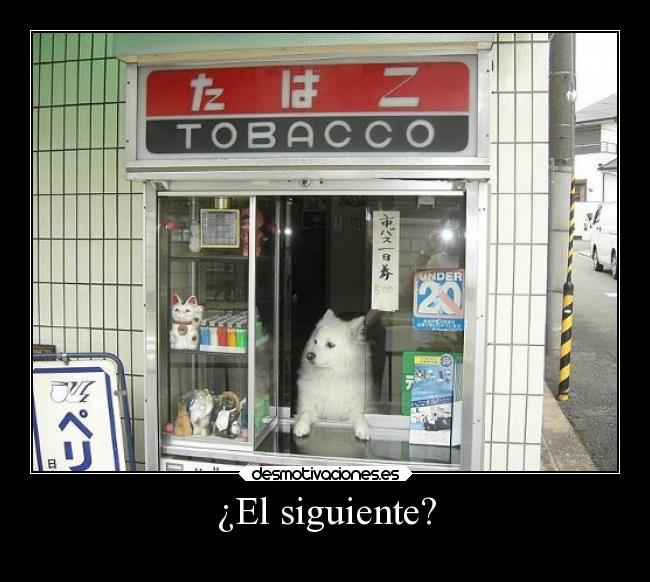 ¿El siguiente? -