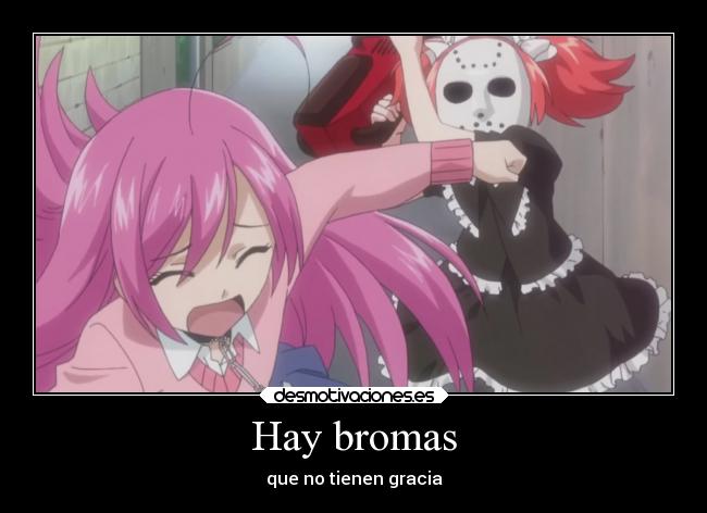 Hay bromas -