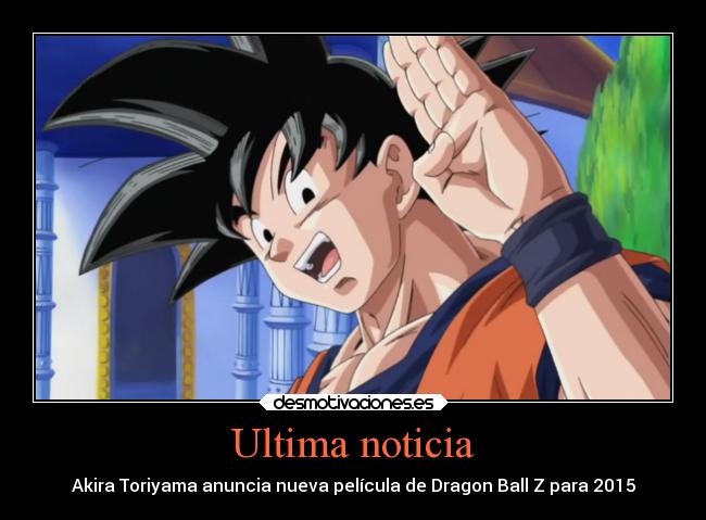 Ultima noticia - Akira Toriyama anuncia nueva película de Dragon Ball Z para 2015