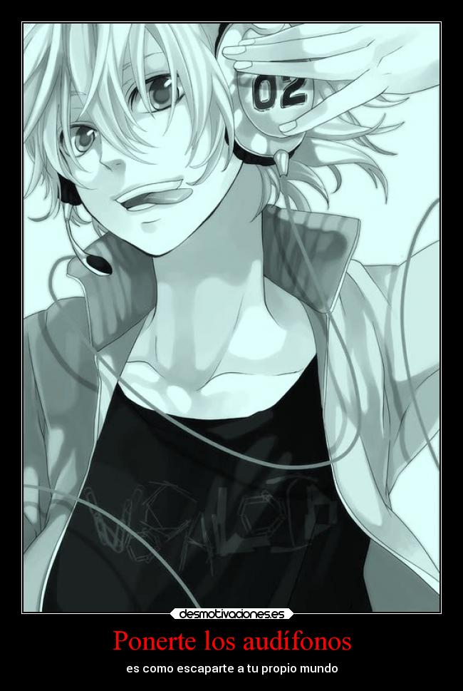 Ponerte los audífonos - es como escaparte a tu propio mundo