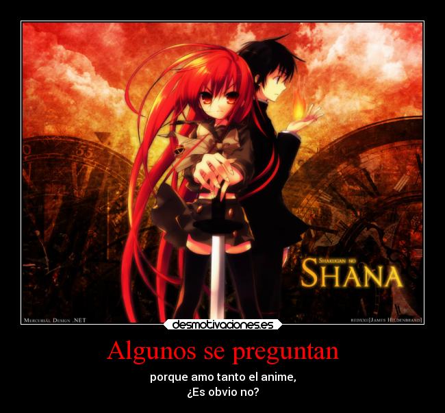 Algunos se preguntan - porque amo tanto el anime,
¿Es obvio no?