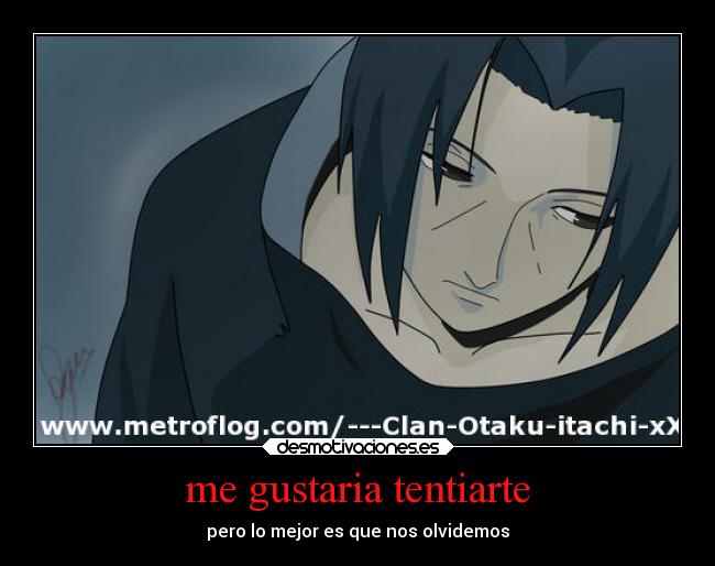 me gustaria tentiarte - pero lo mejor es que nos olvidemos