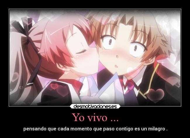 Yo vivo ... - pensando que cada momento que paso contigo es un milagro .