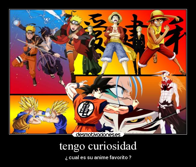 tengo curiosidad - ¿ cual es su anime favorito ?