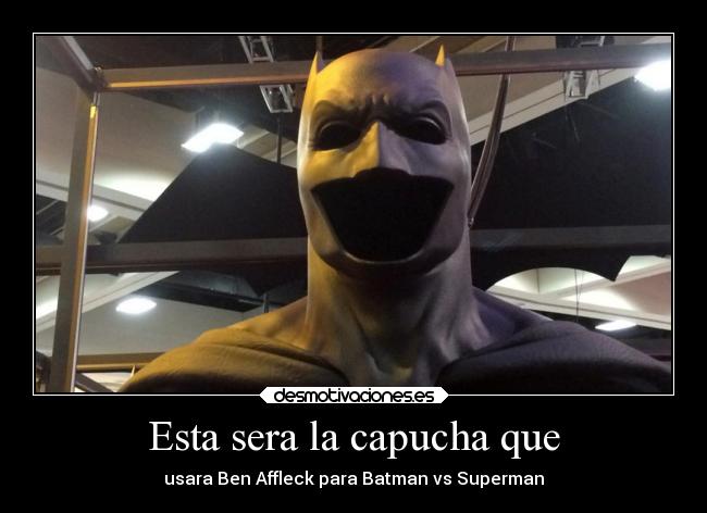 Esta sera la capucha que -