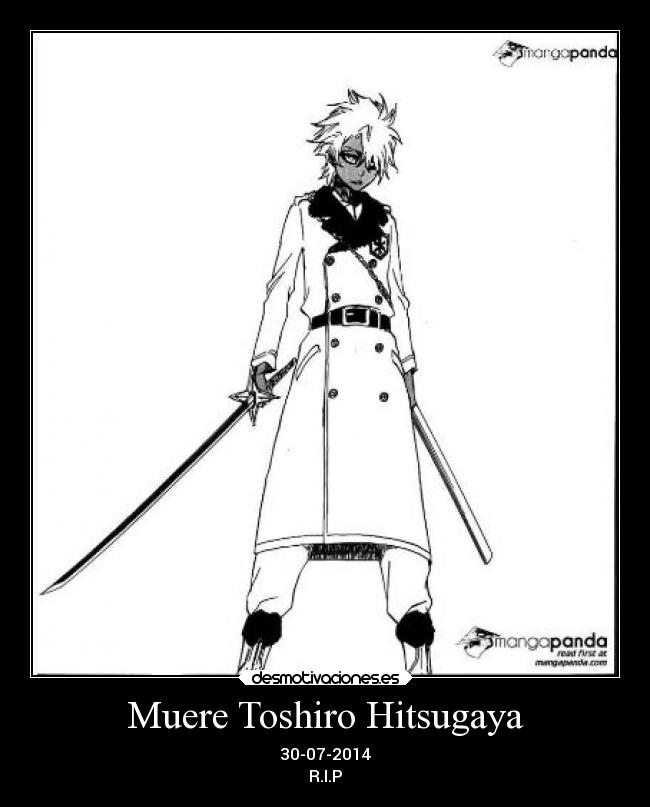 Muere Toshiro Hitsugaya - 30-07-2014
R.I.P