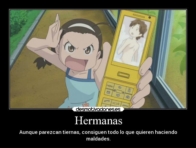 Hermanas - Aunque parezcan tiernas, consiguen todo lo que quieren haciendo
maldades.