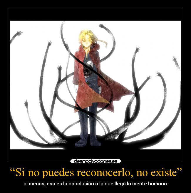 “Si no puedes reconocerlo, no existe” - al menos, esa es la conclusión a la que llegó la mente humana.