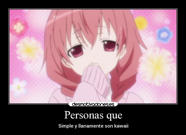Personas que - Simple y llanamente son kawaii