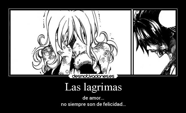 Las lagrimas - de amor...
no siempre son de felicidad...