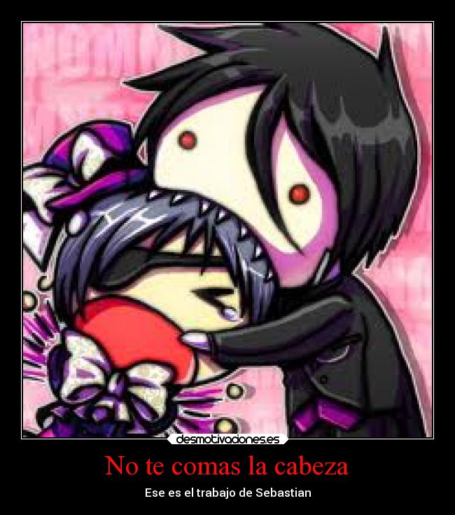 No te comas la cabeza - Ese es el trabajo de Sebastian