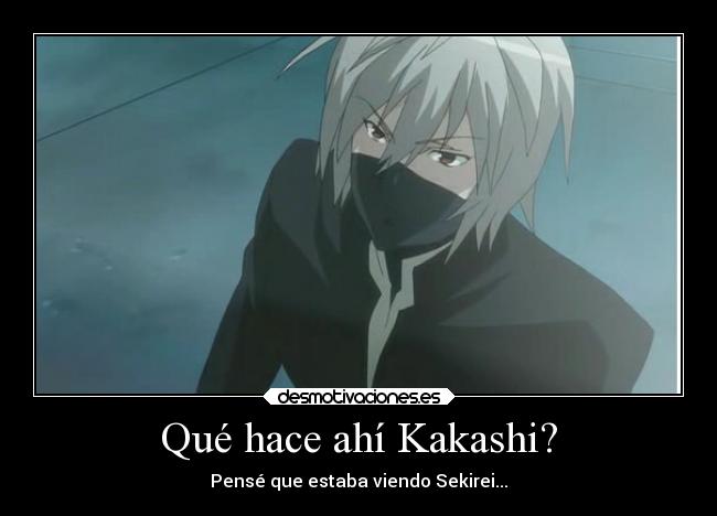 Qué hace ahí Kakashi? -