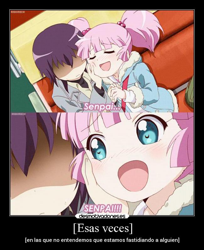 [Esas veces] - [en las que no entendemos que estamos fastidiando a alguien]