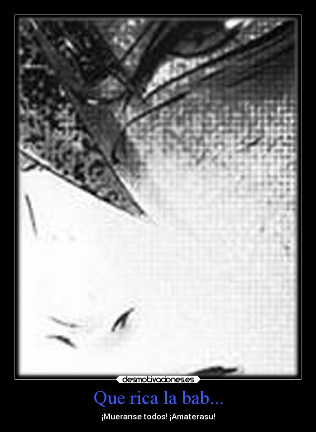 Que rica la bab... - 