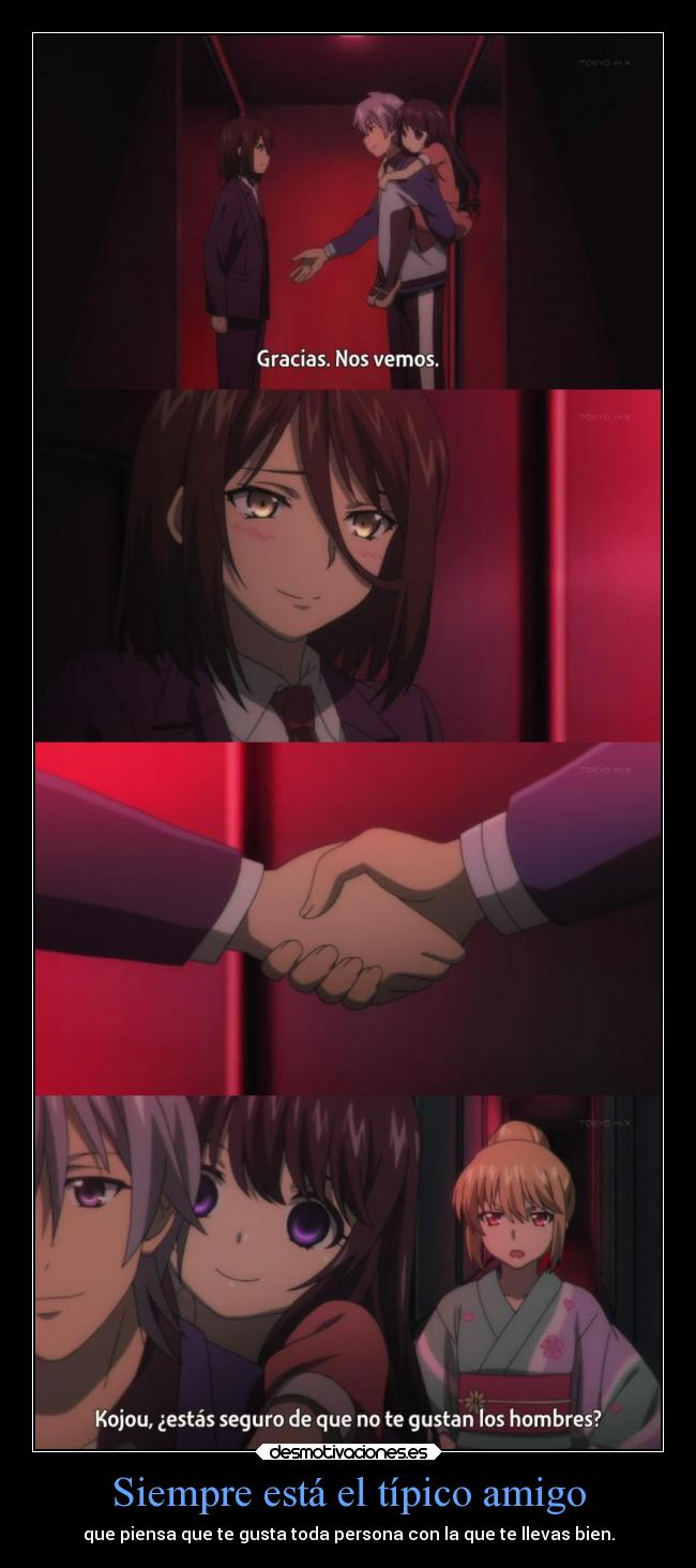 Siempre está el típico amigo - que piensa que te gusta toda persona con la que te llevas bien.