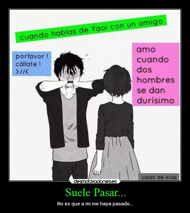 Suele Pasar... - No es que a mi me haya pasado...