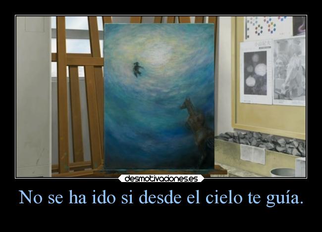 No se ha ido si desde el cielo te guía. - 
