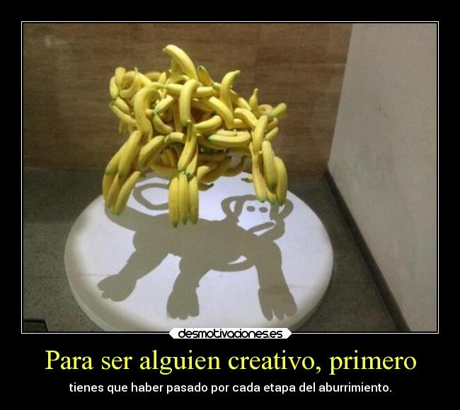 carteles arte creatividad platanos mono etapas aburrimiento rilacs kellogstime desmotivaciones