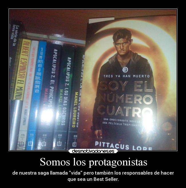 Somos los protagonistas - de nuestra saga llamada vida pero también los responsables de hacer
que sea un Best Seller.