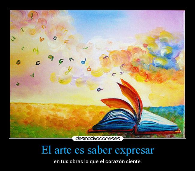 El arte es saber expresar -