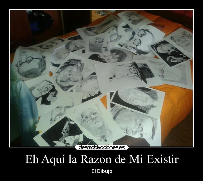 Eh Aquí la Razon de Mi Existir -