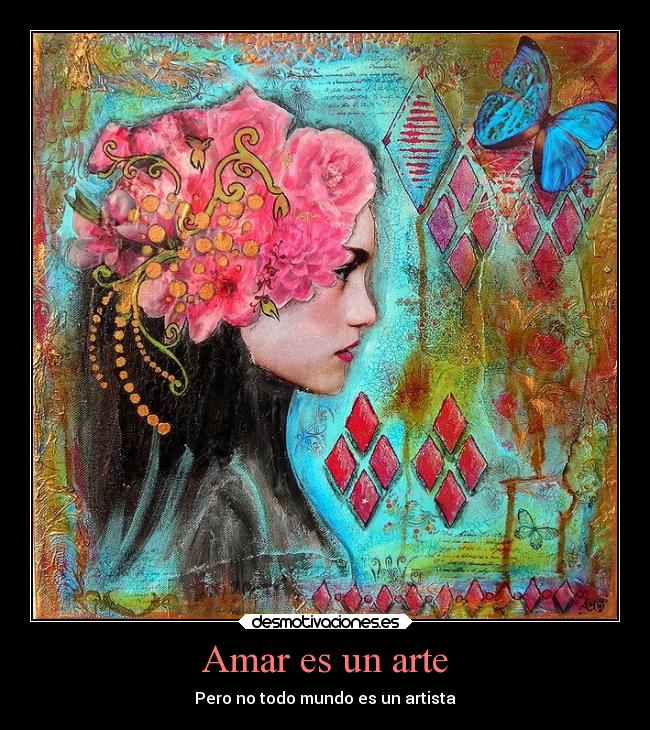 Amar es un arte - Pero no todo mundo es un artista