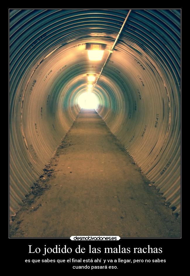 Lo jodido de las malas rachas -