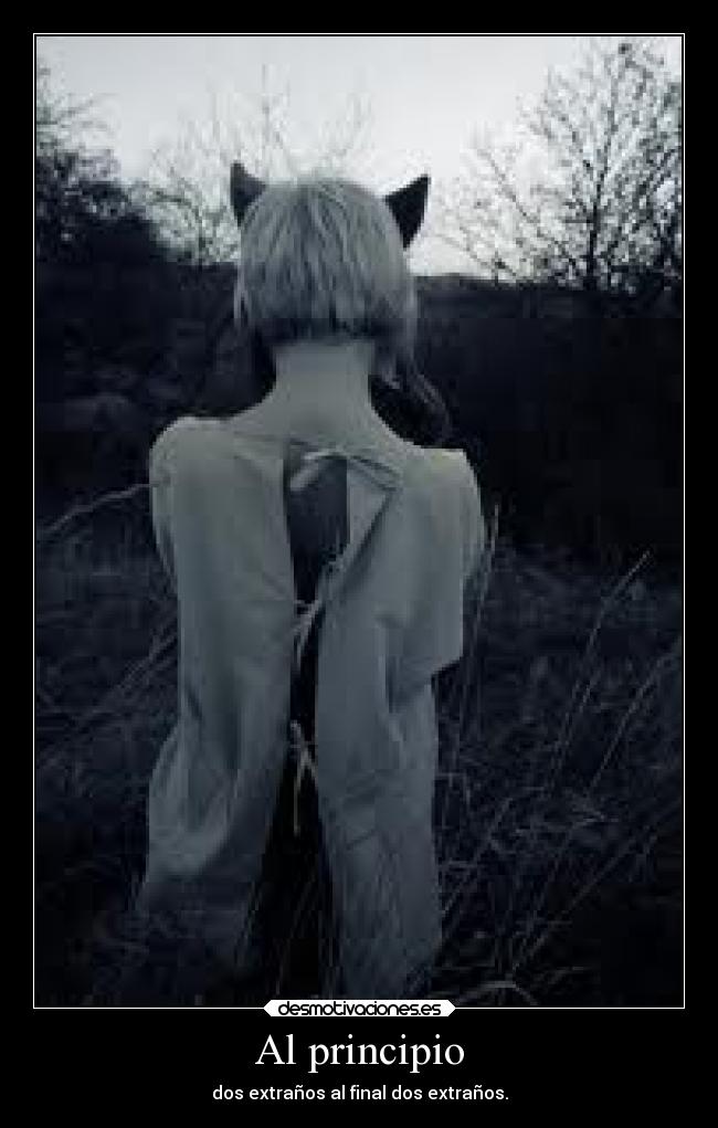 Al principio - dos extraños al final dos extraños.