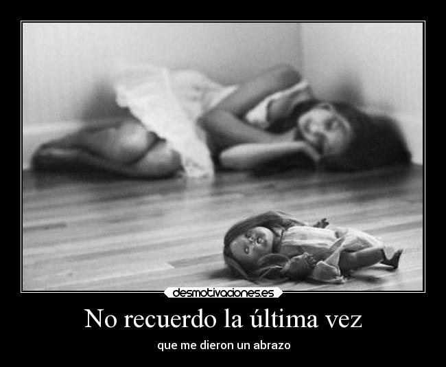 No recuerdo la última vez -