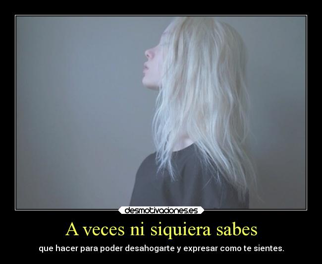 A veces ni siquiera sabes - 