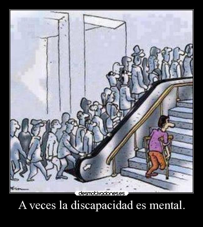 A veces la discapacidad es mental. -