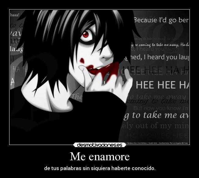 Me enamore - de tus palabras sin siquiera haberte conocido.