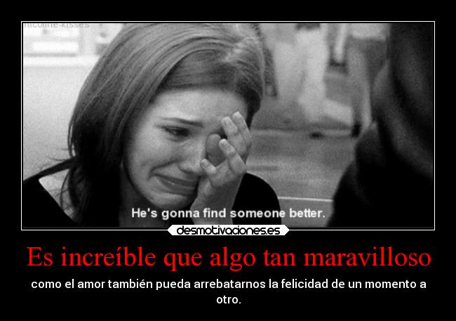 Es increíble que algo tan maravilloso -