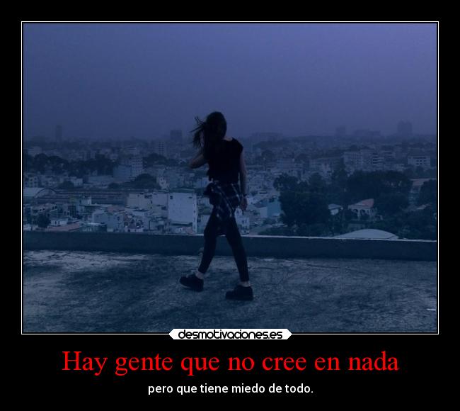 Hay gente que no cree en nada -