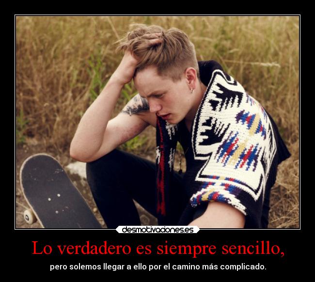 Lo verdadero es siempre sencillo, - 