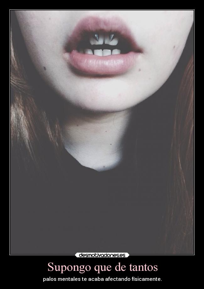 Supongo que de tantos -