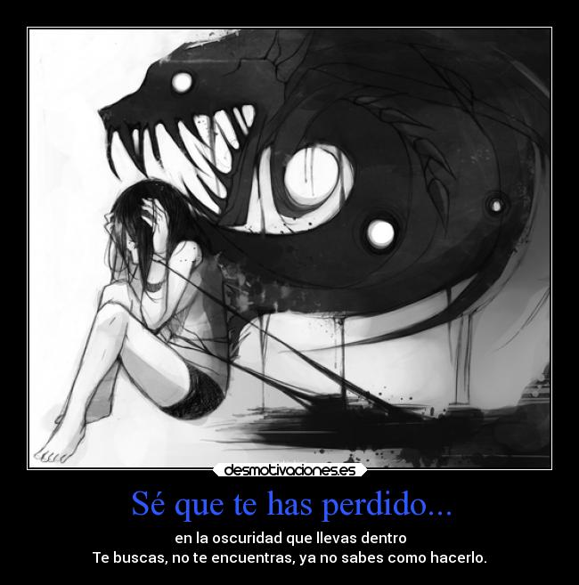 Sé que te has perdido... -
