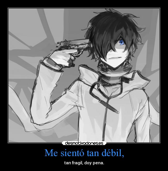 Me sientó tan débil, -