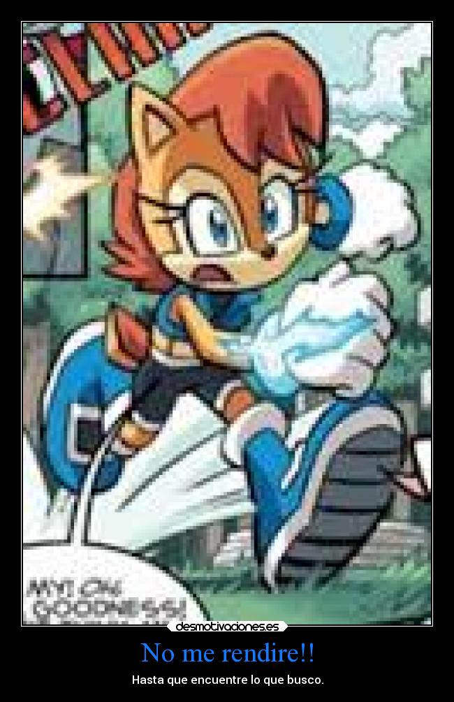 No me rendire!! - Hasta que encuentre lo que busco.