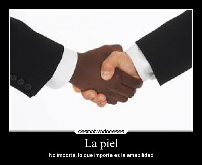 La piel - No importa, lo que importa es la amabilidad