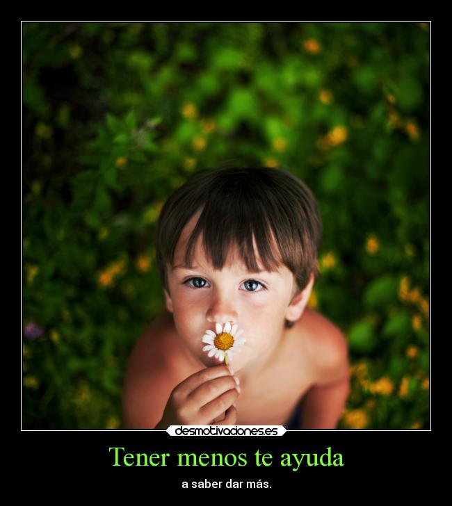 Tener menos te ayuda -
