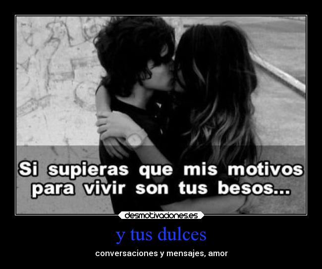 y tus dulces - conversaciones y mensajes, amor