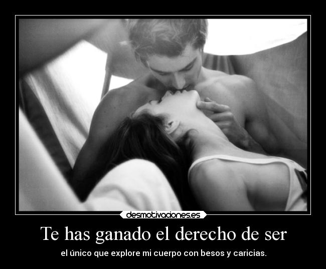 Te has ganado el derecho de ser -