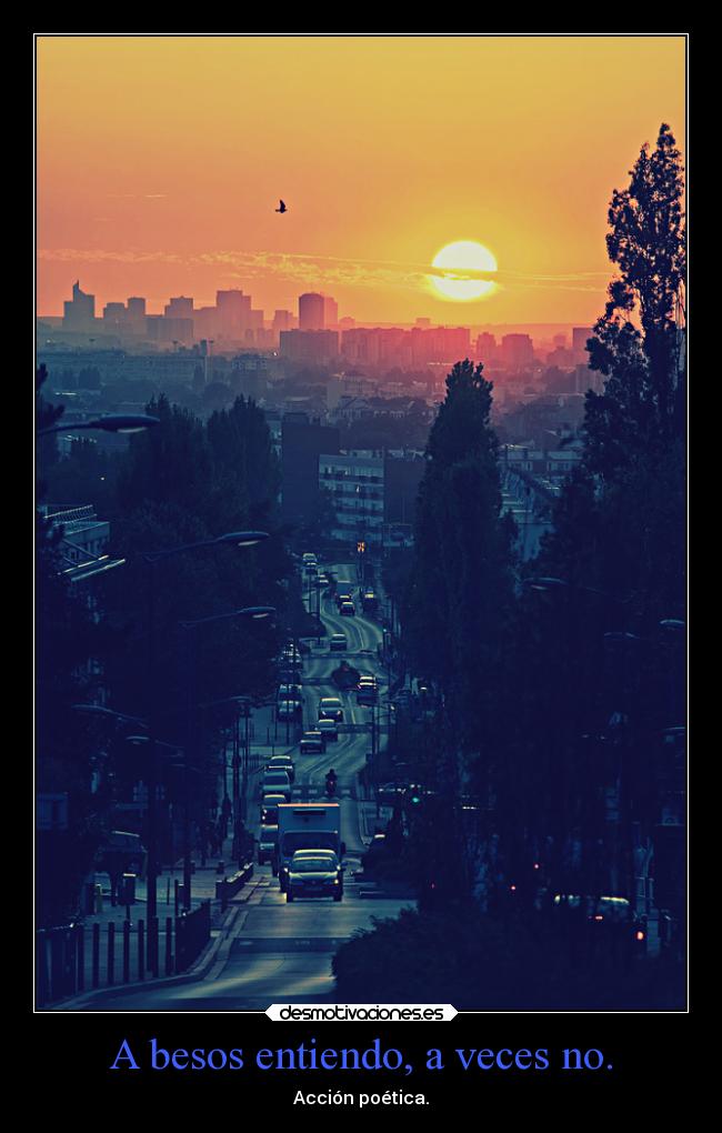 A besos entiendo, a veces no. - Acción poética.