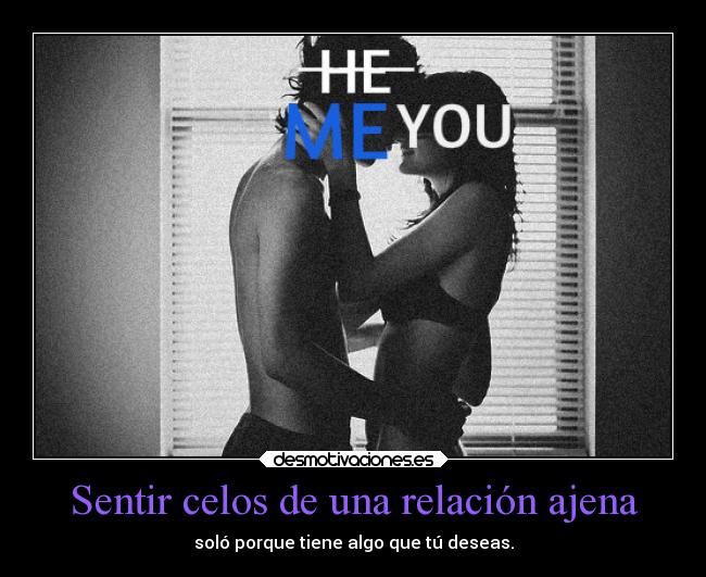 Sentir celos de una relación ajena -