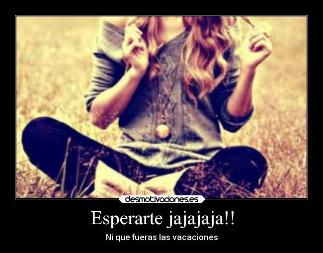 carteles chiste alegria jaja vacacciones desmotivaciones