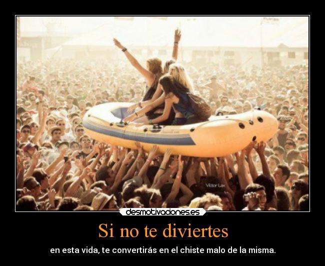 Si no te diviertes -