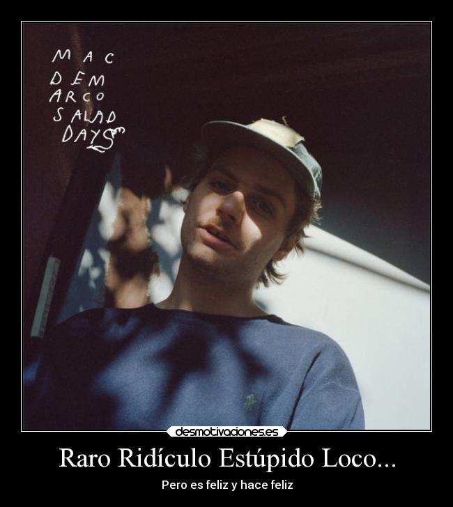 Raro Ridículo Estúpido Loco... - Pero es feliz y hace feliz