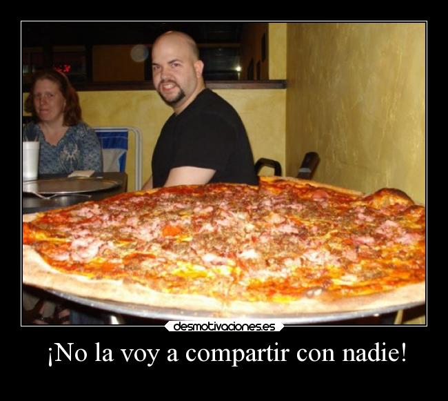 ¡No la voy a compartir con nadie! -