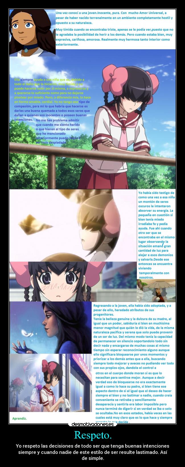 Respeto. - Yo respeto las decisiones de todo ser que tenga buenas intenciones
siempre y cuando nadie de este estilo de ser resulte lastimado. Así
de simple.